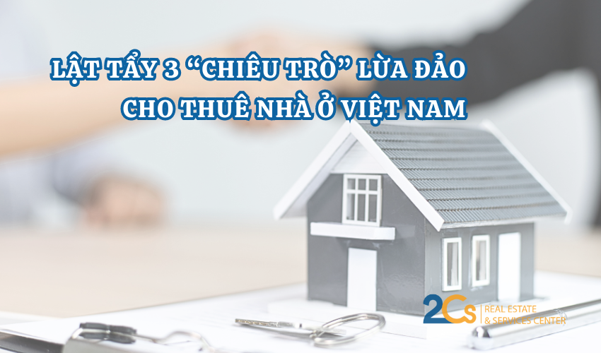 Lật tẩy 3 “chiêu trò” lừa đảo cho thuê nhà ở Việt Nam