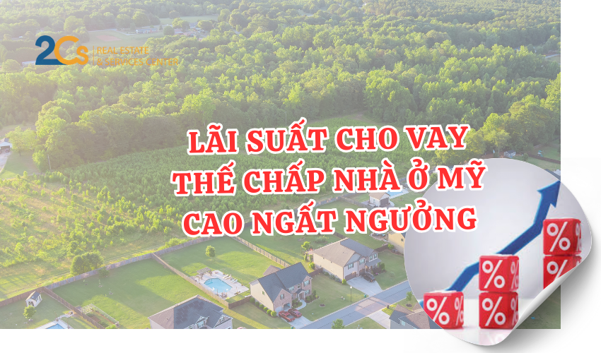 Lãi suất cho vay thế chấp nhà ở Mỹ cao ngất ngưởng