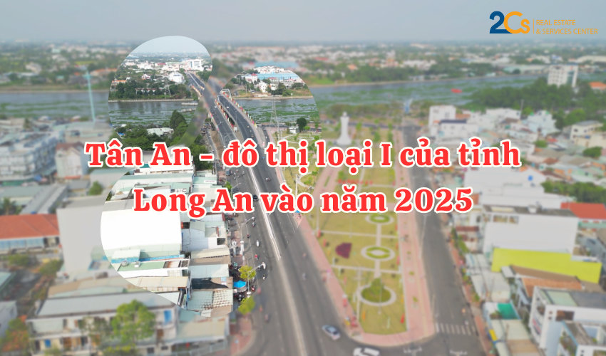 Tân An - đô thị loại I của tỉnh Long An vào năm 2025