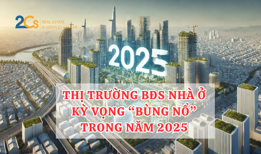 Thị trường Bất động sản nhà ở kỳ vọng “bùng nổ” trong năm 2025