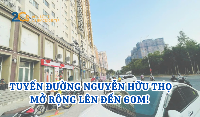 Đầu tư BĐS Nhà Bè với chuyển động mới: Tuyến đường Nguyễn Hữu Thọ mở rộng lên đến 60m!