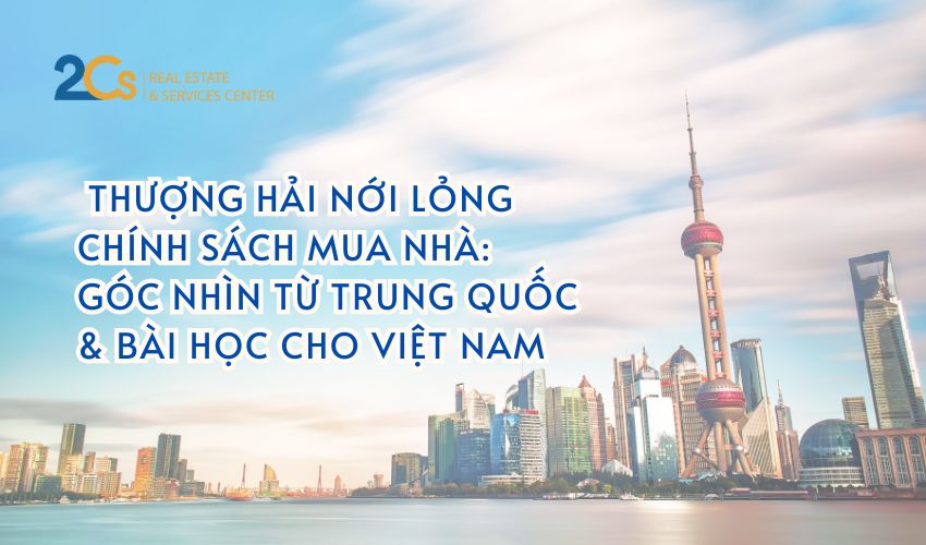 Thượng Hải nới lỏng chính sách mua nhà: Góc nhìn từ Trung Quốc và bài học cho Việt Nam